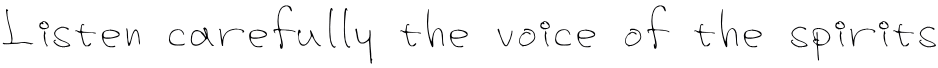 Listen carefully the voice of the spirits