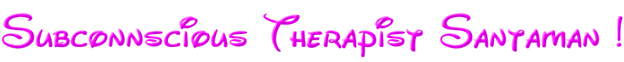 Subconnscious Therapist Santaman !